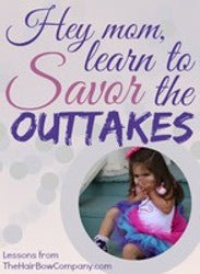 Hey Mom, Savor the Outtakes!