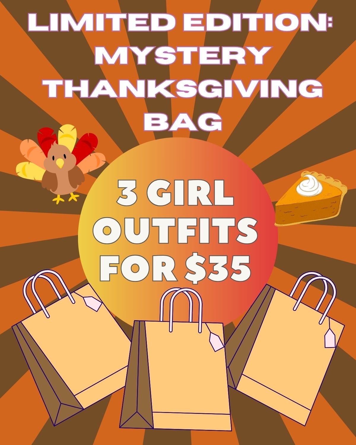 Advertisement for a limited edition mystery Thanksgiving bag with outfits for girls on an orange and brown background.